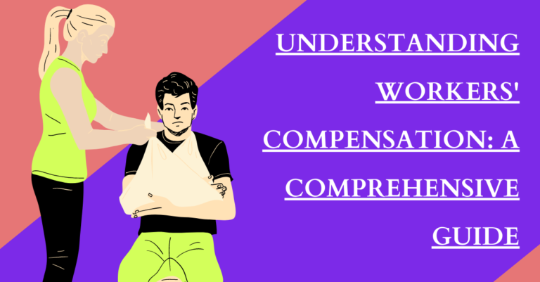 Understanding Workers’ Compensation Insurance: A Comprehensive Guide